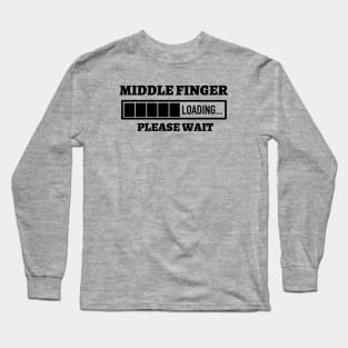 Middle Finger Loading Please Wait Long Sleeve T-Shirt